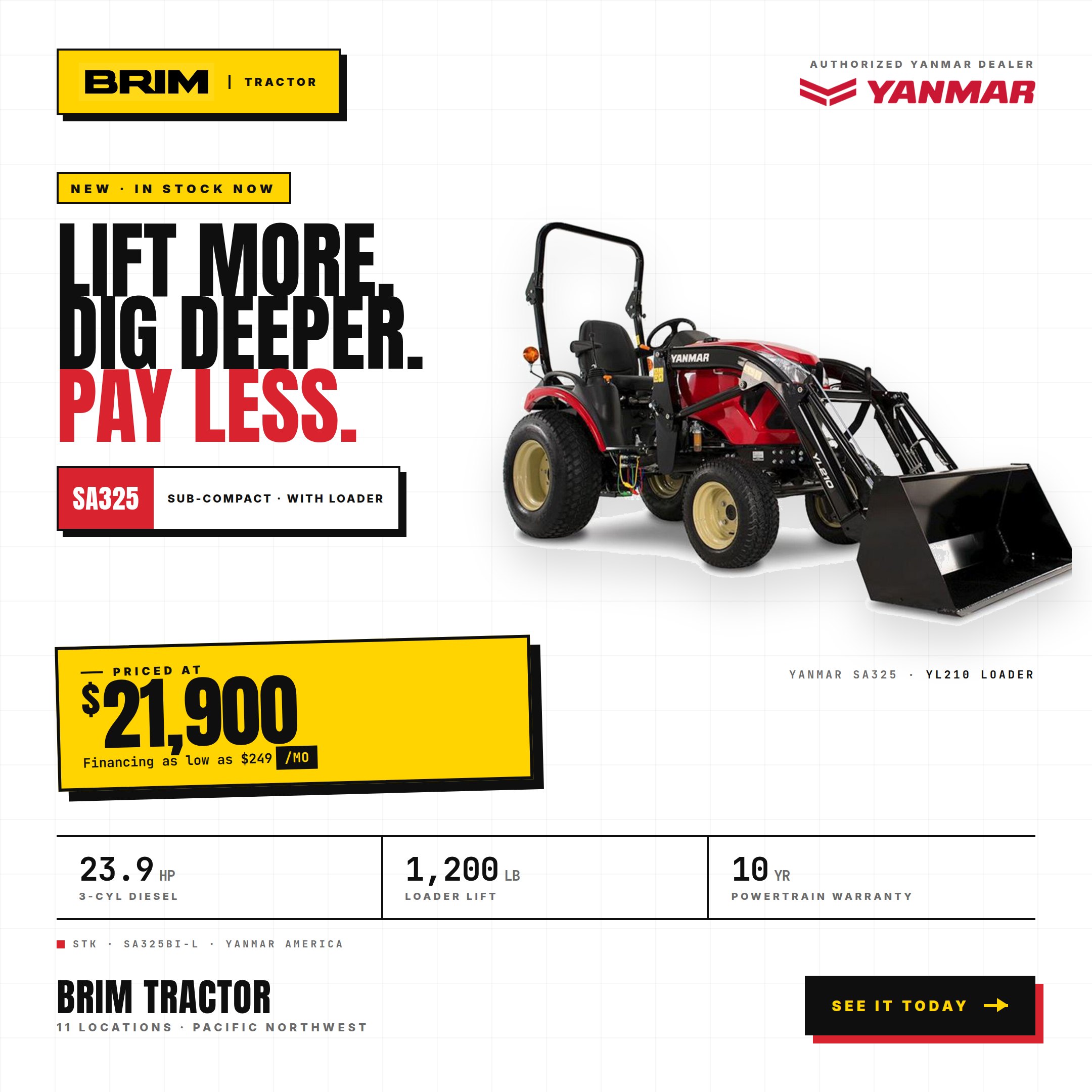 Yanmar SA325 sub-compact tractor with YL210 loader: priced at $21,900, financing as low as $249/mo. 23.9 HP 3-cylinder diesel, 1,200 lb loader lift, 10-year limited powertrain warranty. Brim Tractor, authorized Yanmar dealer.